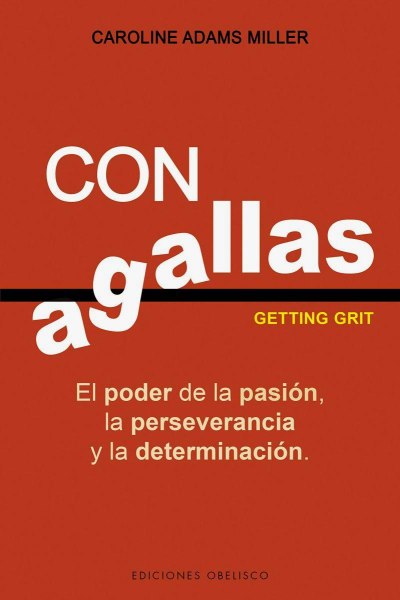 Con Agallas El Poder de la Pasion la Perseverancia y la Determinacion