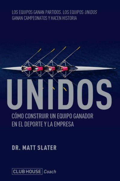 Unidos - Como Construir Un Equipo Ganador En El Deporte y Al Empresa