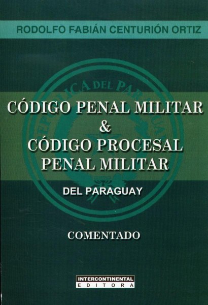 Codigo Penal Militar y Codigo Procesal Penal Militar Comentado