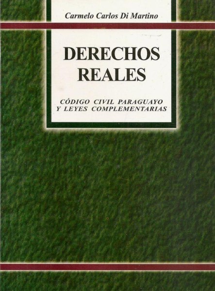 Derechos Reales Codigo Civil Paraguayo y Leyes Complementarias