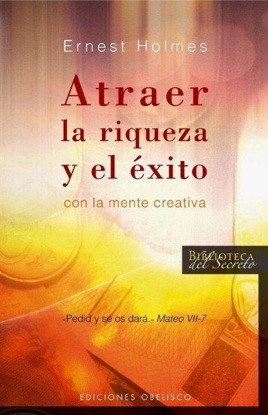 Atraer la Riqueza y El Exito Con la Mente Creativa