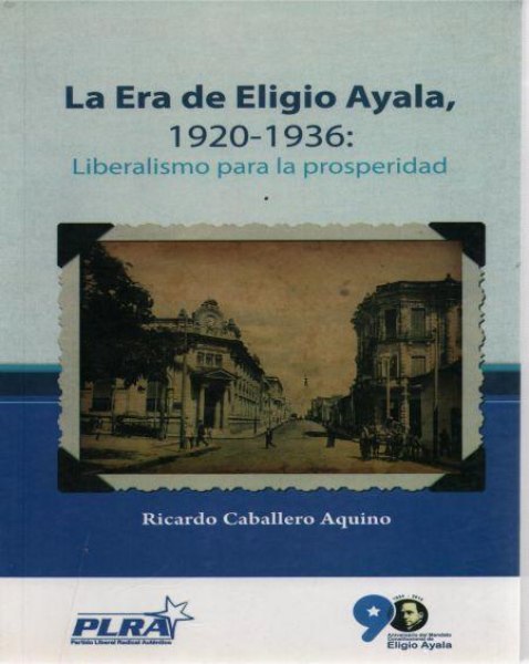 La Era de Eligio Ayala - 1920-1963