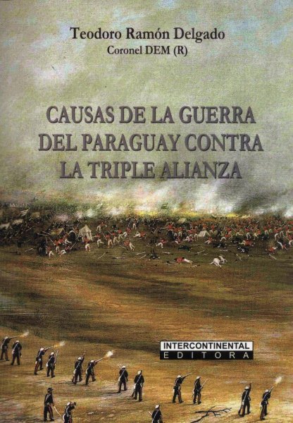 Causas De La Guerra Del Paraguay Contra La Triple Alianza