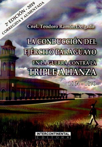 La Conduccion Del Ejercito Paraguayo En La Guerra Contra La Triple Alianza