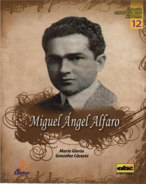 Col. Gente Que Hizo Historia 12 Miguel Angel Alfaro