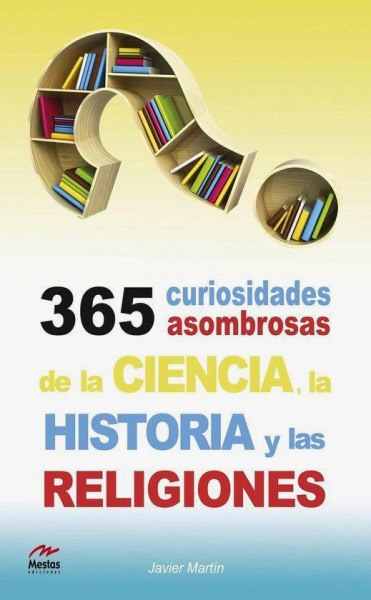 365 Curiosidades Asombrosas -ciencia la Historia y Religiones