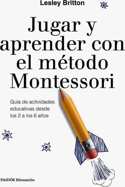 Jugar y Aprender Con El Metodo Montessori