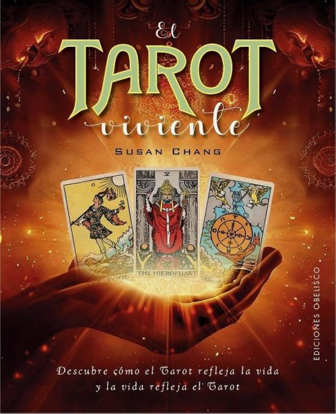 El Tarot Viviente: Descubre Cómo El Tarot Refleja La Vida y La Vida Refleja El Tarot