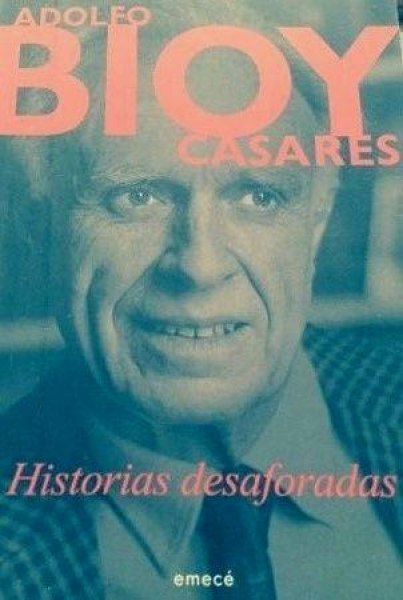 Bioy Casares - Historias Desaforadas