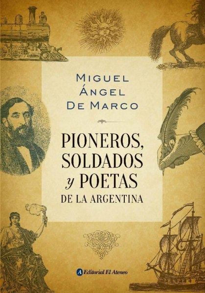 Pioneros Soldados y Poetas de la Argentina