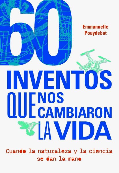 60 Inventos Que Nos Cambiaron la Vida