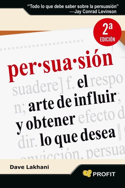 Persuasion - El Arte de Influir y Obtener Lo Que Deseas