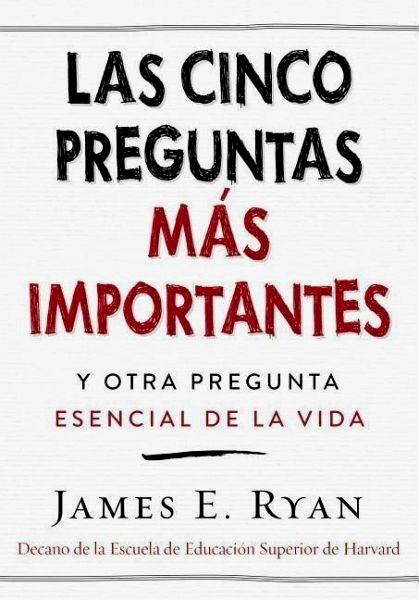 Las Cinco Preguntas Mas Importantes y Otra Pregunta Esencial De La Vida