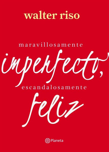 Maravillosamente Imperfecto Escandalosamente Feliz