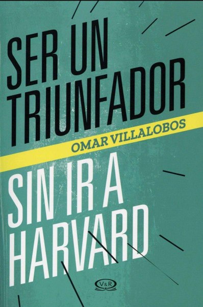 Ser Un Triunfador sin Ir a Harvard