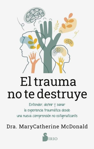 El Trauma No Te Destruye