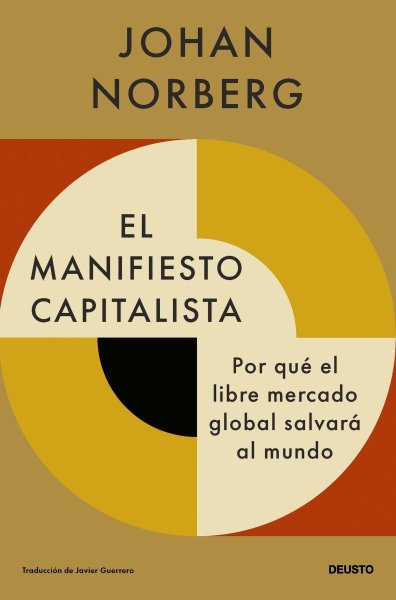 El Manifiesto Capitalista: Por Qué El Libre Mercado Global Salvará Al Mundo