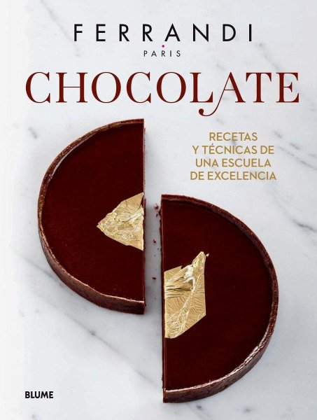 Chocolate. Ferrandi: Recetas y Técnicas De Una Escula De Excelencia
