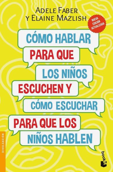 Como Hablar para Que Los Niños Escuchen y Como Escuchar para Que Los Niños Hablen