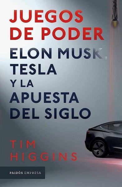 Juegos De Poder - Elon Musk, Tesla y La Apuesta Del Siglo