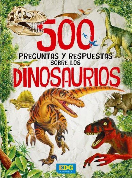 500 Preguntas y Respuestas Sobre Los Dinosaurios