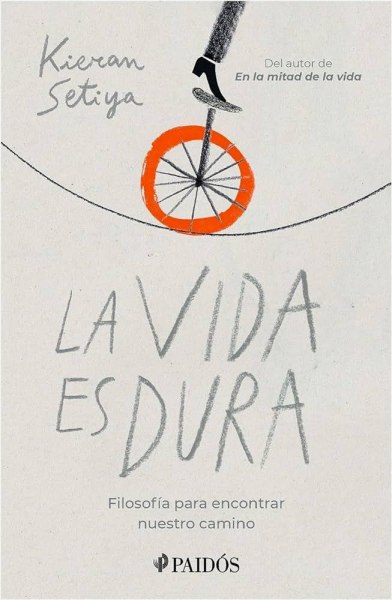 La Vida Es Dura- Filosofia Para Encontrar Nuestro Camino