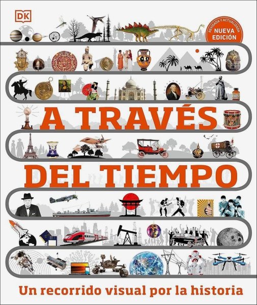 A Través Del Tiempo. Nueva Edición: Un Recorrido Visual Por La Historia