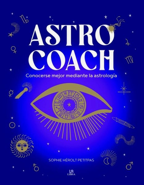 Astro Coach: Conocerse Mejor Mediante La Astrología