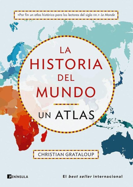 La Historia Del Mundo. Un Atlas