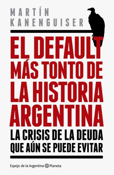 El Default Mas Tonto de la Historia Argentina