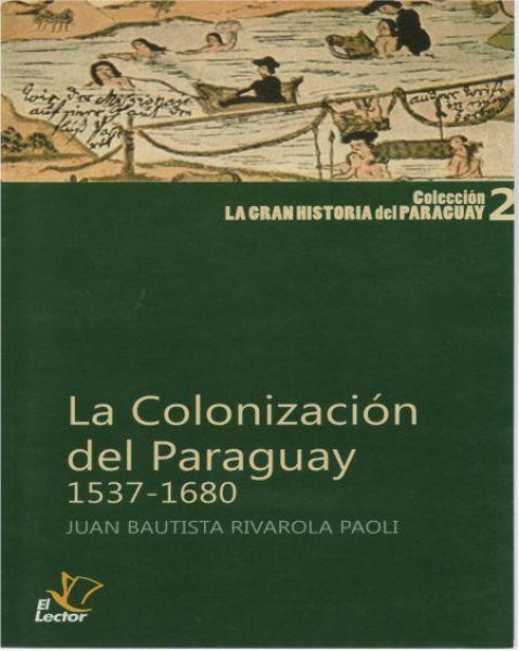Col. la Gran Historia del Paraguay 02 la Colonización