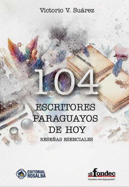 104 Escritores Paraguayos De Hoy