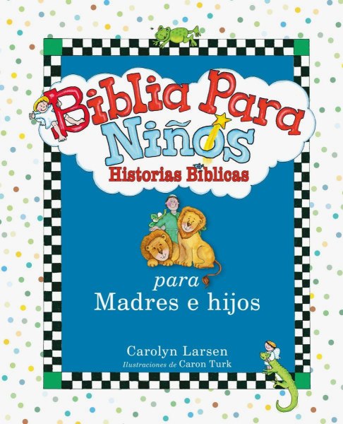 Biblia para Niños - Historias Biblicas para Madres e Hijos