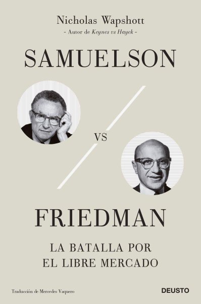 Samuelson Vs Friedman La Batalla Por El Libre Mercado