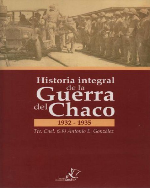 Historia Integral de la Guerra del Chaco 1932-1935