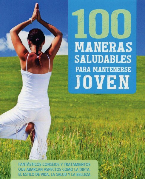 100 Maneras Saludables de Mantenerse Joven