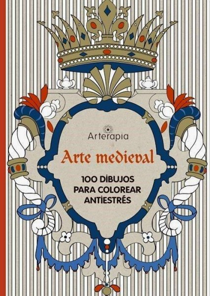 Arterapia - Arte Medieval - 100 Dibujos para Colorear Antiestres