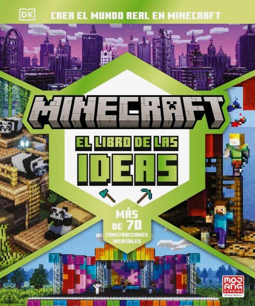 Minecraft: El Libro De Las Ideas: Crea El Mundo Real En Minecraft. Más De 70 Construcciones Increíbles