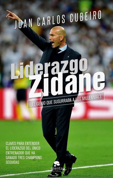 Liderazgo Zidane El Genio Que Susurraba a Los Millennials