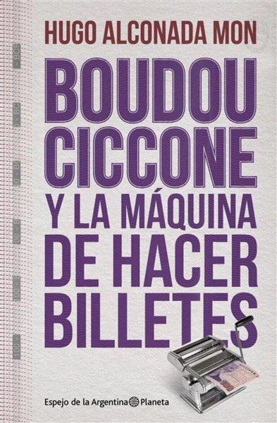Boudou Ciccone y la Maquina de Hacer Billetes