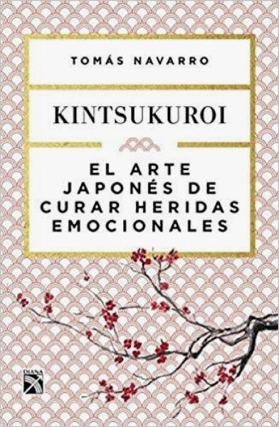 El Arte Japones de Curar Heridas Emocionales