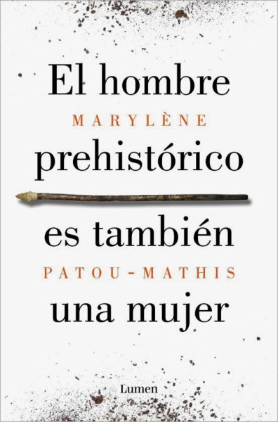 El Hombre Prehistorico Es Tambien Una Mujer