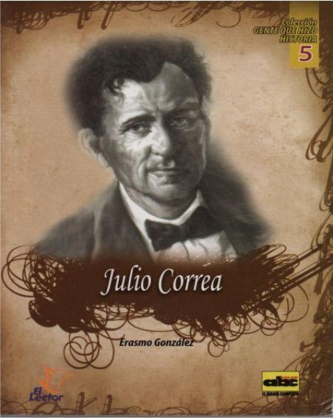 Col. Gente Que Hizo Historia 05 Julio Correa