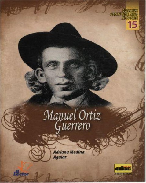 Col. Gente Que Hizo Historia 15 Manuel Ortiz Guerrero