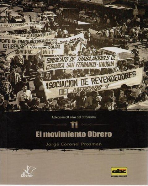 Col. 60 Años del Stronismo 11 - El Movimiento Obrero