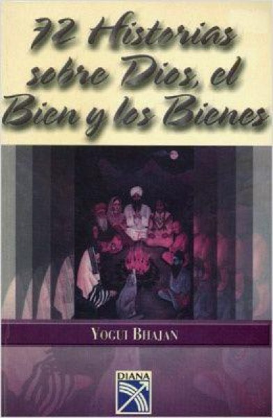 72 Historias Sobre Dios, El Bien y Los Bienes