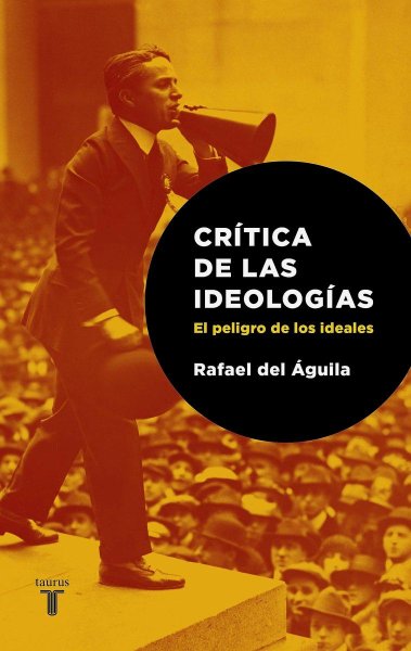 Critica De Las Ideologias . El Peligro De Los Ideales