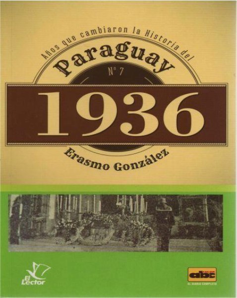 Col. Años Que Cambiaron la Historia del Paraguay Nº7 1936