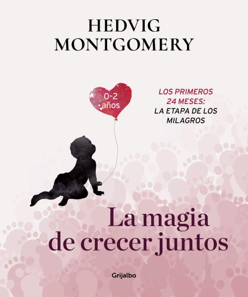 La Magia De Crecer Juntos 0 - 2 Años