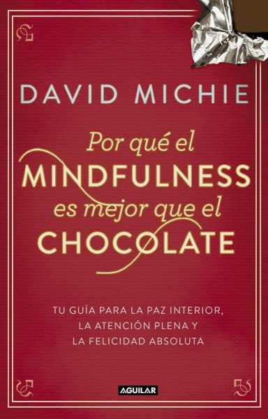 Por Que El Mindfulness Es Mejor Que El Chocolate